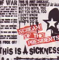 SCREAM OF THE PRESIDENTS / スクリームオブザプレジデンツ / THIS IS A SICKNESS