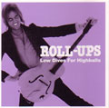 ROLL UPS / ロール・アップス / LOW DIVES FOR HIGHBALLS