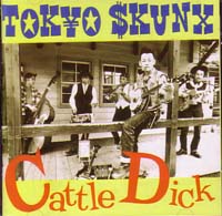 TOKYO SKUNX / 東京スカンクス / CATTLE DICK