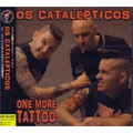 OS CATALEPTICOS / オズ・カタルプテイコス / ONE MORE TATTOO