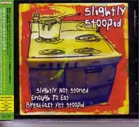 SLIGHTLY STOOPID / SLIGHTLY NOT STONED～
