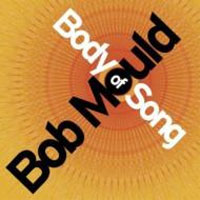 BOB MOULD / ボブ・モールド / BODY OF SONG
