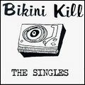 BIKINI KILL / ビキニキル / SINGLES