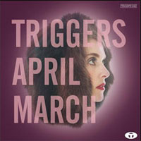 APRIL MARCH / エイプリルマーチ / TRIGGERS