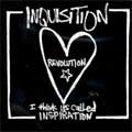 INQUISITION / インクイシチョン / REVOLUTION...I THINK IT'S CALLED INSPIRATION