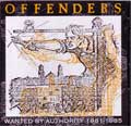 OFFENDERS / オフェンダーズ / WANTED BY AUTHORITY 1981-1985