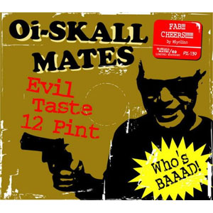 Oi-SKALL MATES / SIX PINT EVIL TASTE