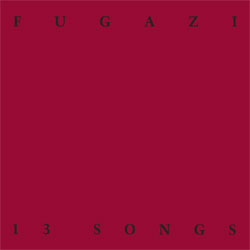 FUGAZI / フガジ / 13 SONGS 