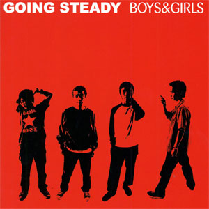 GOING STEADY / ゴーイングステディー / BOYS AND GIRLS