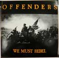 OFFENDERS / オフェンダーズ / WE MUST REBEL (レコード)
