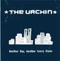 THE URCHIN / ANOTHER DAY,ANOTHER SORRY STATE