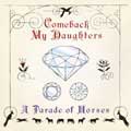 COMEBACK MY DAUGHTERS / PARADE OF HORSES