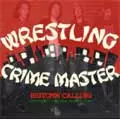 WRESTLING CRIME MASTER / BIGTOWN CALLING