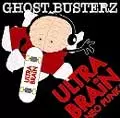 ULTRA BRAiN / ウルトラブレイン / GHOST BUSTERZ