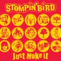 STOMPIN' BIRD / JUST MAKE IT