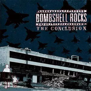 BOMBSHELL ROCKS / ボムシェル・ロックス / THE CONCLUSION