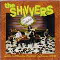 SHIVVERS / シバーズ / LOST HITS FROM MILLWAUKEE'S FIRST FAMILY OF POWERPOP:1979-82