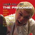 THE PRISONER (PUNK) / LOOKIN' FOR A LOVE