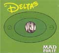 DELTAS / デルタス / MAD FOR IT