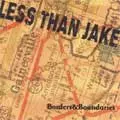 LESS THAN JAKE / BORDERS & BOUNDORIES