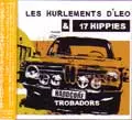 LES HURLEMENTS D'LEO & 17 HIPPIES / HARDCORE TROBADORS