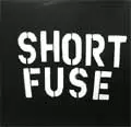 SHORT FUSE / ショート・フューズ / SHORT FUSE