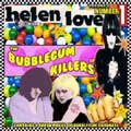 HELEN LOVE / ヘレン・ラブ / BUBBLEGUM KILLER E.P.