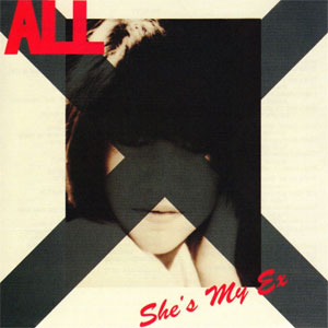ALL / SHE'S MY EX (12")