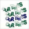 OUR TIMES / アワタイムズ / OUR TIMES