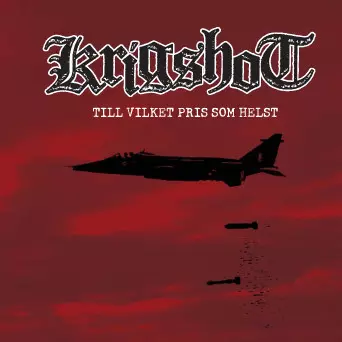 KRIGSHOT / クリッグショット / TILL VILKET PRIS SOM HELST