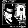 MAJOR ACCIDENT / メジャー・アクシデント / MASSACRED MELODIES