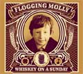 FLOGGING MOLLY / フロッギング・モリー / WHISKEY ON A SUNDAY