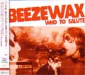 BEEZEWAX / ビーズワックス / WHO TO SALUTE
