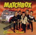 MATCHBOX / マッチボックス / COMIN'HOME
