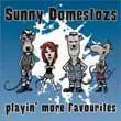 SUNNY DOMESTOZS / サニードメストス / PLAYIN' MORE FAVOURITE (7")