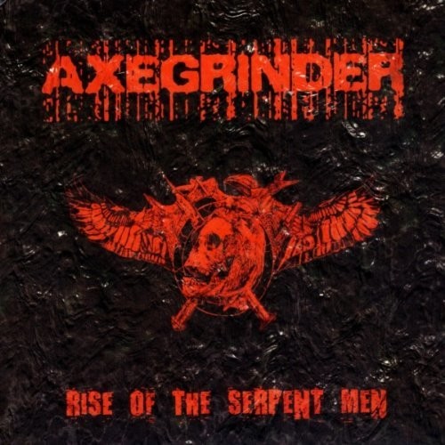 AXEGRINDER / アックスグラインダー / RISE OF THE SERPENT MEN
