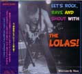 LOLAS / LET'S ROCK, RAVE AND SHOUT (国内盤)
