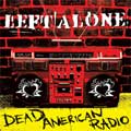 LEFT ALONE / DEAD AMERICAN RADIO