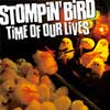 STOMPIN' BIRD / TIME OF OUR LIVES