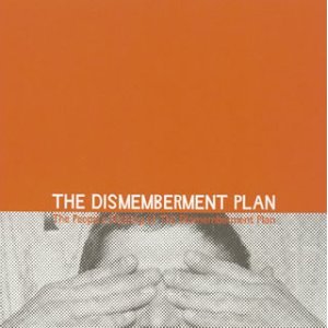 DISMEMBERMENT PLAN / ディスメンバメント・プラン / PEOPLE'S HISTORY OF THE DISMEMBERMENT PLAN