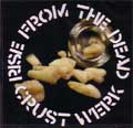 RISE FROM THE DEAD / CRUST WERK