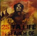 25 TA LIFE：IN SEARCH OF / SPLIT