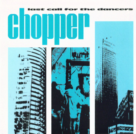 CHOPPER (UK) / チョッパー / LAST CALL FOR THE DANCERS