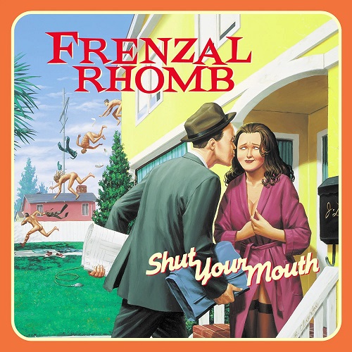 FRENZAL RHOMB / SHUT YOUR MOUTH
