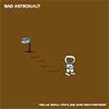 BAD ASTRONAUT / バッドアストロノウト / TWELVE SMALL STEPS, ONE GIANT DISAPPOINTMENT