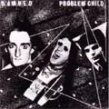 DAMNED / PROBLEM CHILD