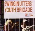 SWINGIN' UTTERS : YOUTH BRIGADE / スインギンアターズ : ユースブリゲイド / BYOスプリットシリーズVOL.2