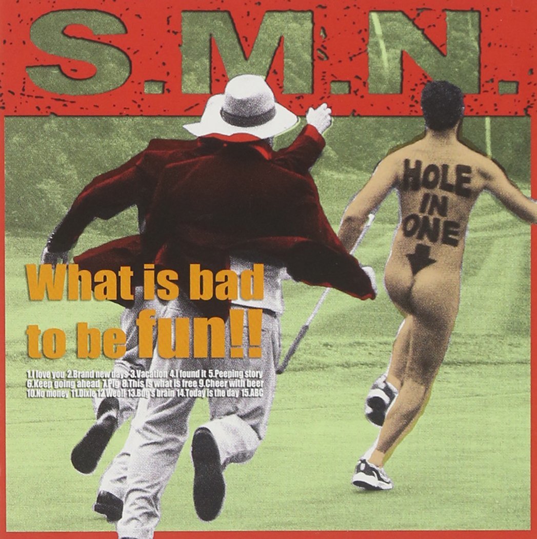 S.M.N. / What is bad to be fun!! 
