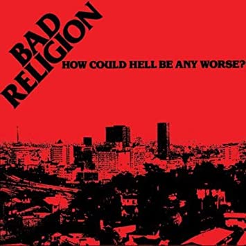 BAD RELIGION / バッド・レリジョン / HOW COULD HELL BE ANY WORSE?