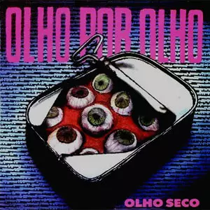 OLHO SECO / オーリョ・セコ / OLHO POR OLHO